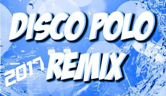 Disco Polo Remix 2017 - Disco Polo Remix 2017.jpg